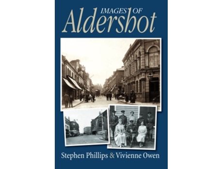 Livro Images of Aldershot de Stephen Phillips e Vivienne Owen (Inglês)