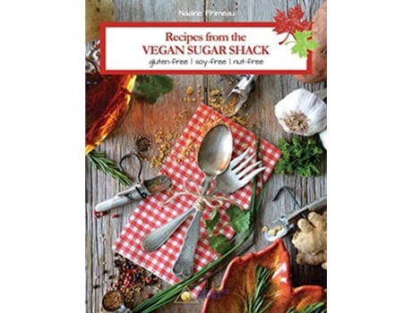 Livro Recipes From The Vegan Sugar Shack GlutenFree SoyFree NutFree de Nadine Primeau (Inglês)