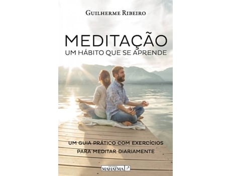 Livro Meditação - Um Hábito Que Se Aprende de Guilherme Ribeiro (Idioma: Português - 2019)