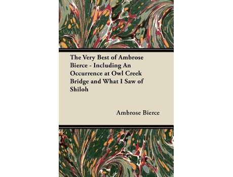 Livro The Very Best of Ambrose Bierce Including an Occurrence at Owl Creek Bridge and What I Saw of Shiloh de Ambrose Bierce (Inglês)