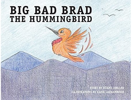 Livro Big Bad Brad the Hummingbird de Duane Ziegler (Inglês)