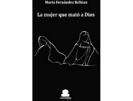 Livro La Mujer Que Mató A Dios de Fernández Beltran, María (Espanhol)
