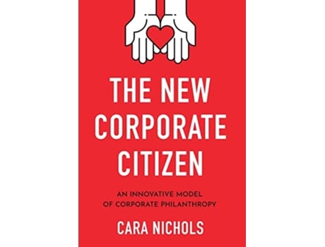 Livro The New Corporate Citizen An Innovative Model of Corporate Philanthropy de Cara Nichols (Inglês)