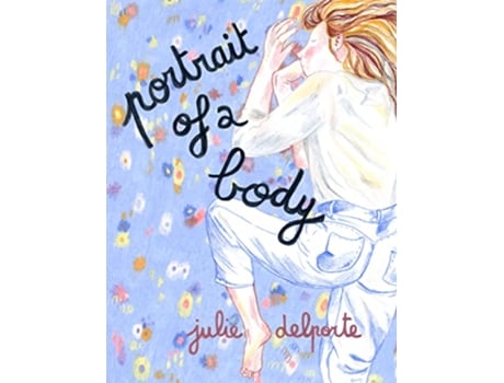 Livro Portrait of a Body de Julie Delporte (Inglês)