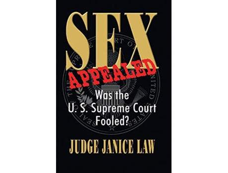 Livro Sex Appealed Was the Supreme Court Fooled de Janice Law (Inglês)