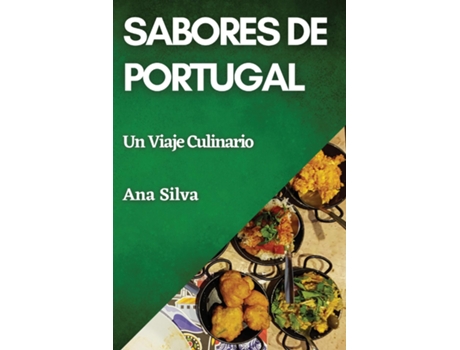 Livro Sabores de Portugal Un Viaje Culinario de Ana Silva (Inglês)