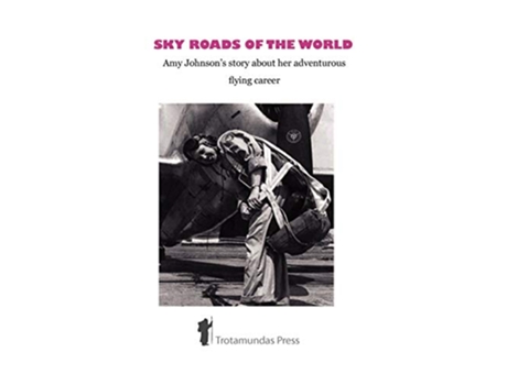 Livro Sky Roads of the World Amy Johnsons Story about Her Adventurous Flying Career de Amy Johnson (Inglês)