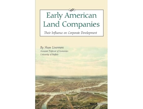 Livro Early American Land Companies Their Influence On Corporate Development De Shaw Livermore (inglês)
