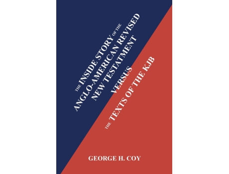 Livro The Inside Story of the Anglo-American Revised New Testament Versus the Texts of the KJB de George H Coy (Inglês)
