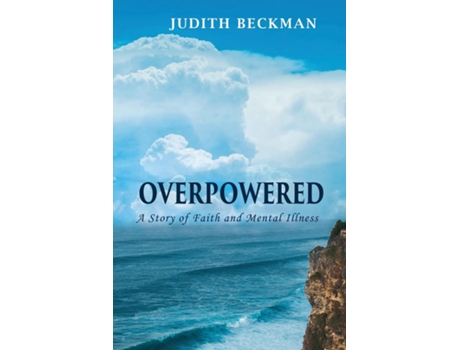 Livro Overpowered A Story of Faith and Mental Illness de Judith Beckman (Inglês)