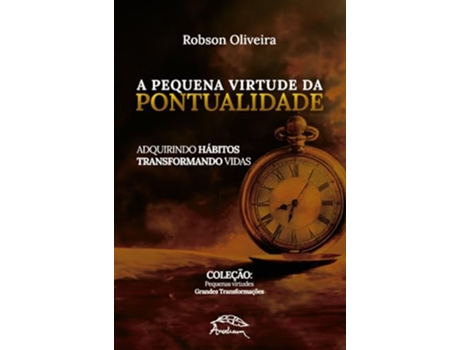Livro A Pequena Virtude Da Pontualidade De Oliveira Robson (português Do Brasil)