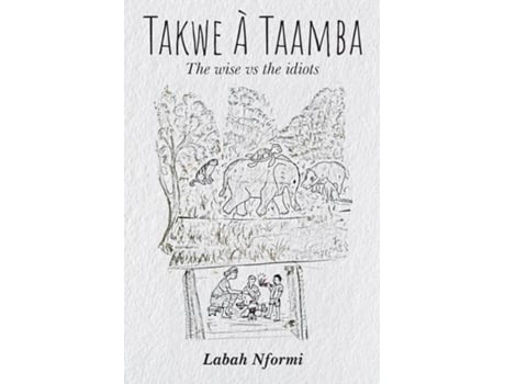 Livro Takwe À Taamba, The Wise Vs. The Idiots De Labah Nformi (inglês)