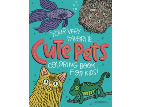 Livro Your Very Favorite CUTE PETS Coloring Book for Kids Caravan Coloring Books for Kids de Caravan Shoppe (Inglês)