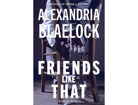 Livro Friends Like That De Alexandria Blaelock (inglês)