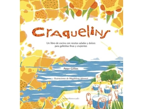 Livro Craquelins Un Libro De Cocina Con Recetas Saladas Y Dulces Para Galletitas Finas Y Crujientes De Peter Gillies (inglês)