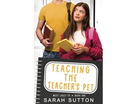 Livro Teaching the Teachers Pet An Enemies to Lovers Romance Most Likely To de Sarah Sutton (Inglês)