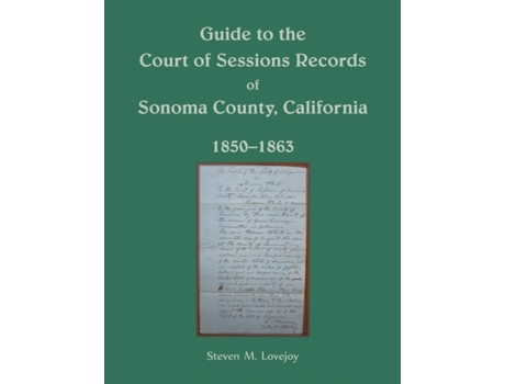 Livro Guide to the Court of Sessions Records of Sonoma County, California, 1850-1863 Lovejoy (Inglês)
