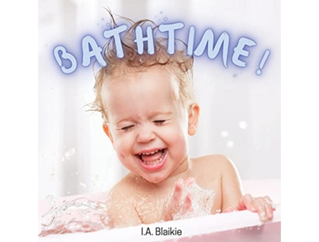 Livro Bathtime Kids Book About Having a Bath A Book About Getting Clean for Toddlers and Small Children de I A Blaikie (Inglês)