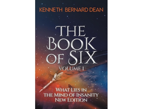 Livro The Book of Six Volume 1 What Lies in the Mind of Insanity New Edition de Kenneth Bernard Dean (Inglês)