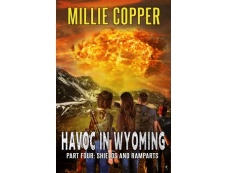Livro Shields and Ramparts Havoc in Wyoming Part 4 Americas New Apocalypse de Millie Copper (Inglês)