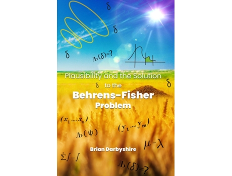 Livro Plausibility and the Solution to the Behrens-Fisher Problem de Brian Darbyshire (Inglês)