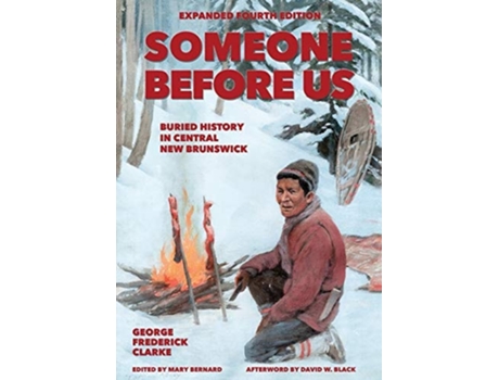 Livro Someone Before Us: Buried History In Central New Brunswick de George Frederick Clarke ( Inglês )
