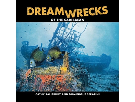Livro Dreamwrecks of the Caribbean Diving the best shipwrecks of the region de Cathy Salisbury Dominique Serafini (Inglês)