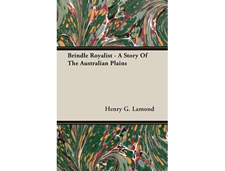 Livro Brindle Royalist A Story Of The Australian Plains de Henry G Lamond (Inglês)