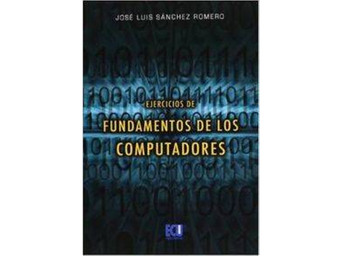 Livro Ejercicios De Fundamentos De Los Computadores de José Luis Sánchez Romero (Espanhol)