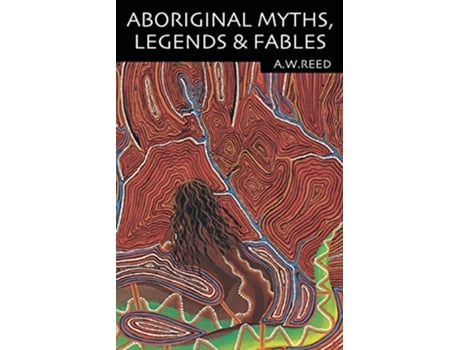 Livro Aboriginal Myths Legends Fables de A W Reed (Inglês)