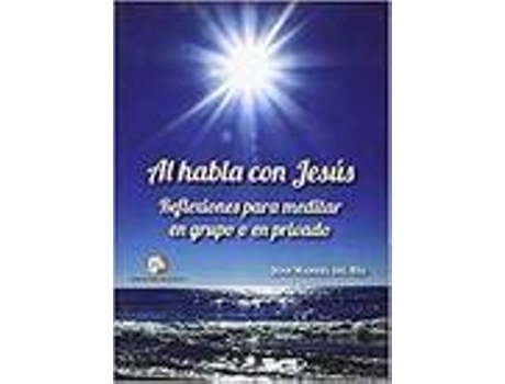 Livro AL HABLA CON JESUS REFLEXIONES PARA MEDITAR EN GRUPO O EN PR de Juan Manuel Del Rio Lerga