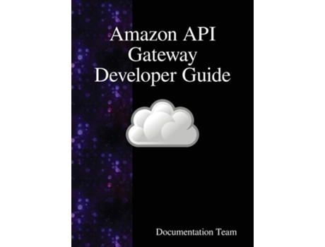 Livro Amazon Api Gateway Developer Guide De Documentation Team (inglês - Capa Dura)