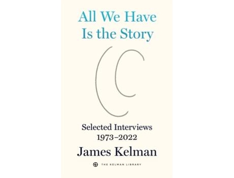 Livro All We Have Is The Story de James Kelman (Inglês)