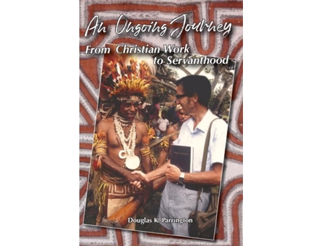 Livro An Ongoing Journey From Christian Work To Servanthood De Douglas Keith Parrington (inglês)