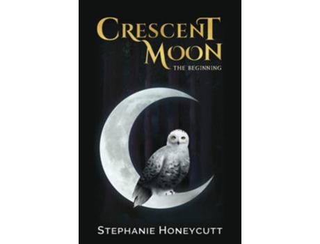 Livro Crescent Moon The Beginning de Stephanie Honeycutt (Inglês)