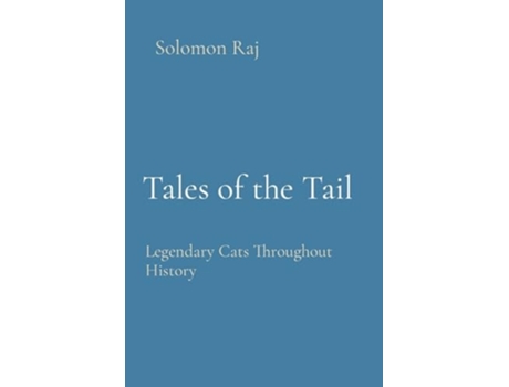 Livro Tales of the Tail Legendary Cats Throughout History de Solomon Raj (Inglês)