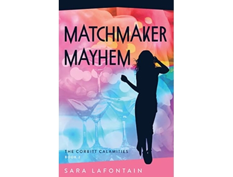 Livro Matchmaker Mayhem The Corbitt Calamities de Sara Lafontain (Inglês)