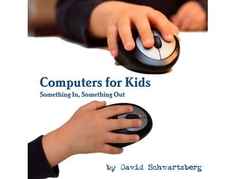 Livro Computers for Kids: Something In, Something Out David Schwartzberg (Inglês)