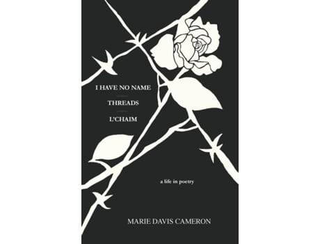 Livro I Have No Name - Threads - Lchaim A Life In Poetry De Cameron, Marie Et Al. (inglês)