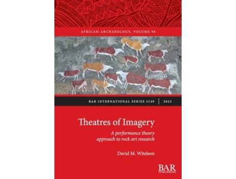 Livro Theatres of Imagery A performance theory approach to rock art research de David M Witelson (Inglês)