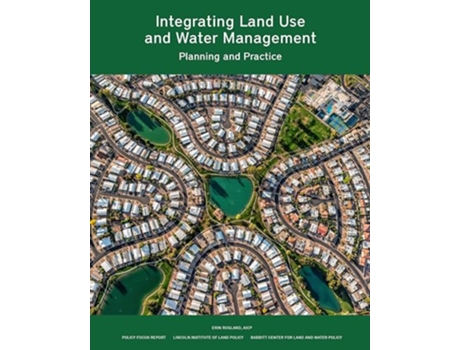 Livro Integrating Land Use and Water Management – Planning and Practice de Erin Rugland (Inglês)