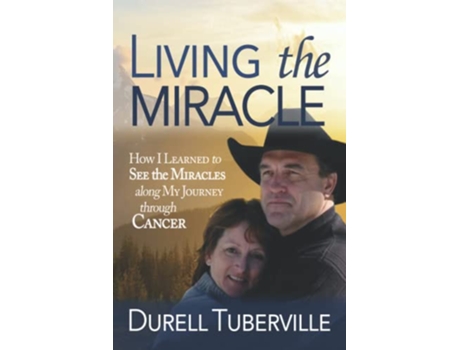 Livro Living the Miracle How I Learned to See the Miracles along My Journey through Cancer de Durell Tuberville (Inglês)