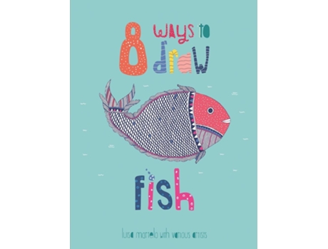 Livro 8 Ways to draw a Fish PB de Luisa Martelo (Inglês)