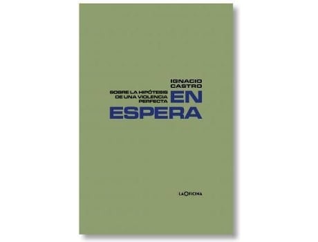 Livro En espera : sobre la hipótesis de una violencia perfecta de Ignacio Castro (Espanhol)