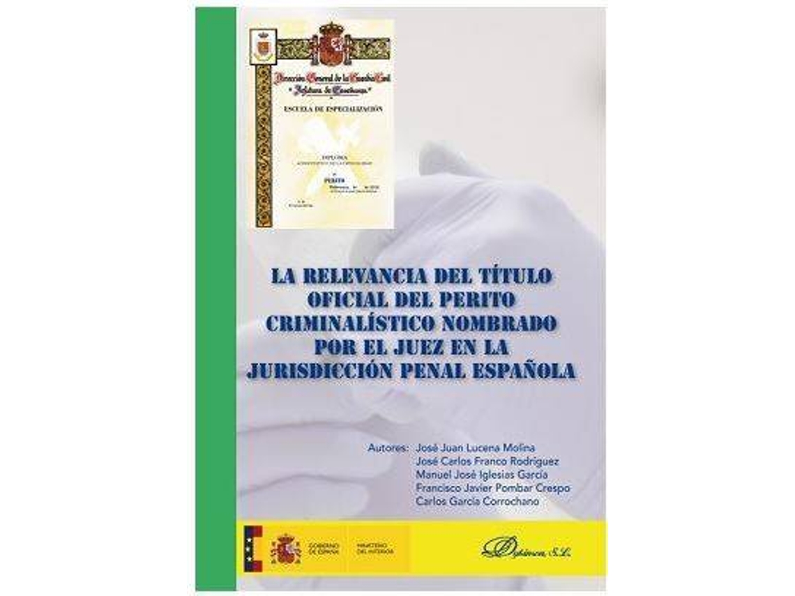 Livro La Relevancia Del Título Oficial Del Perito Criminalístico Nombrado Por El Juez En La Jurisdicción Penal Española. de Jose Juan Lucena Molina (Espanhol)