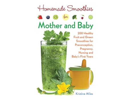 Livro Homemade Smoothies For Mother And Baby De Kristine Miles (inglês)