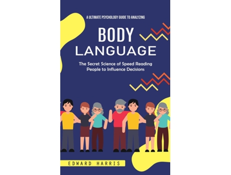 Livro Body Language A Ultimate Psychology Guide to Analyzing de Edward harris (Inglês)