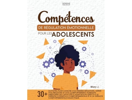 Livro COMPÉTENCES DE RÉGULATION ÉMOTIONNELLE POUR LES ADOLESCENTS de Serene Publications e Mary J (Francês)