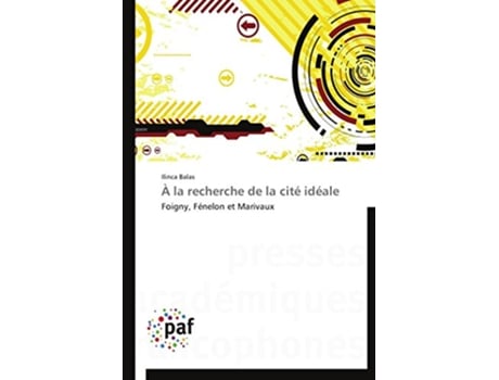 Livro À la recherche de la cité idéale Foigny Fénelon et Marivaux OmnPresFranc French Edition de Ilinca Balas (Francês)