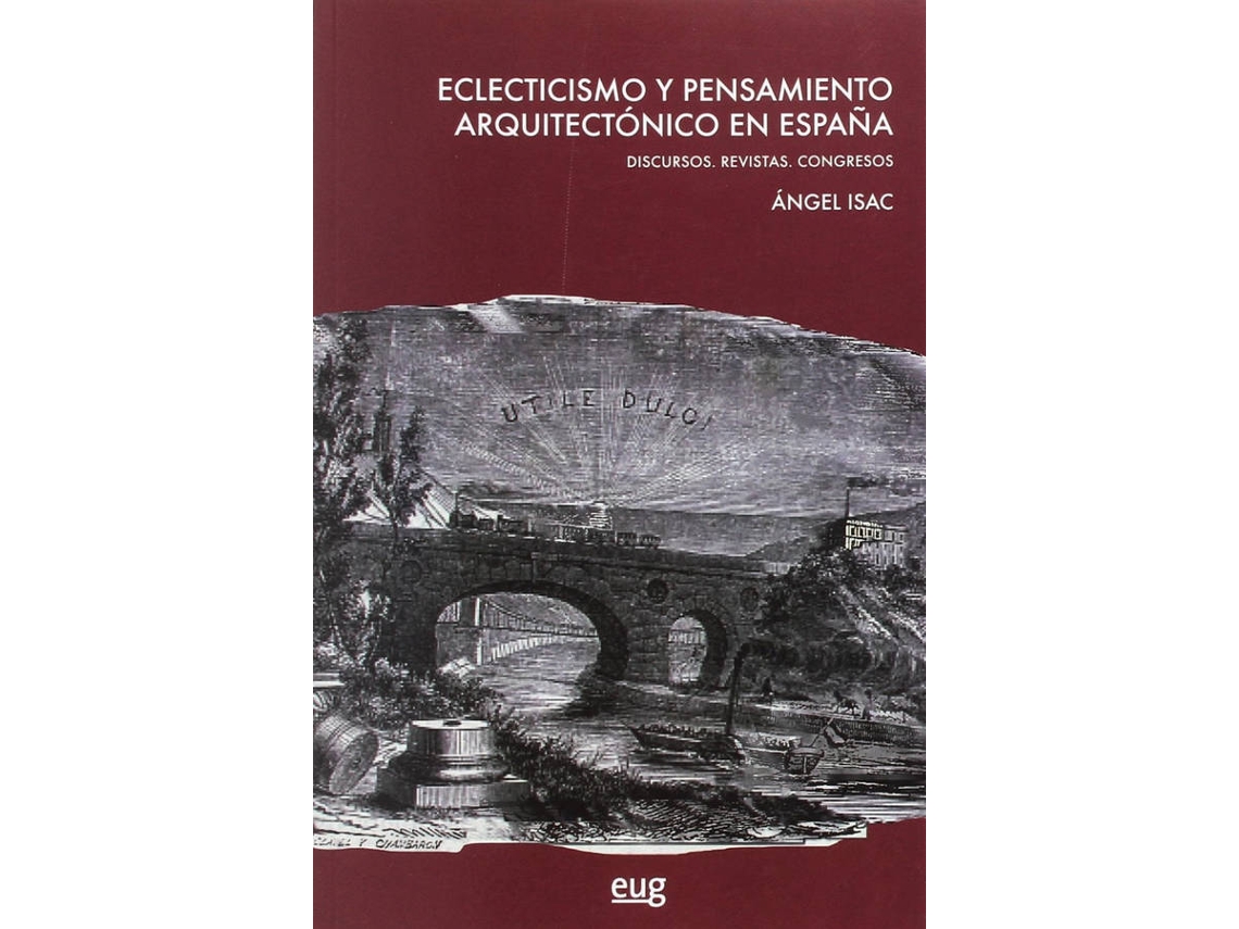 Livro Eclecticismo Y Pensamiento Arquitectónico En España de Angel Isac (Espanhol)